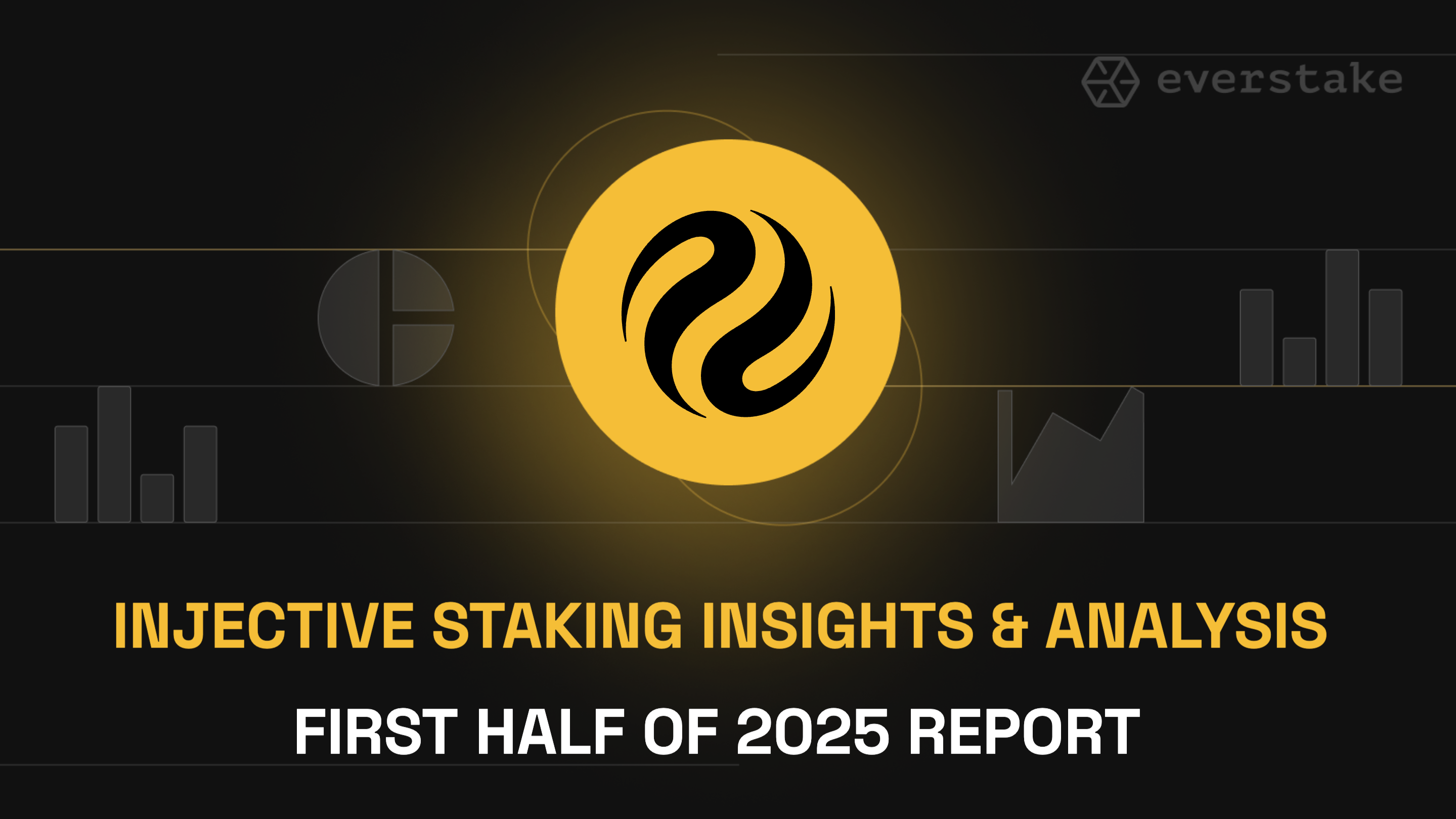 INJECTIVE (INJ) STAKING INSIGHTS & ANALYSIS: FIRST HALF OF 2025 | EVERSTAKE